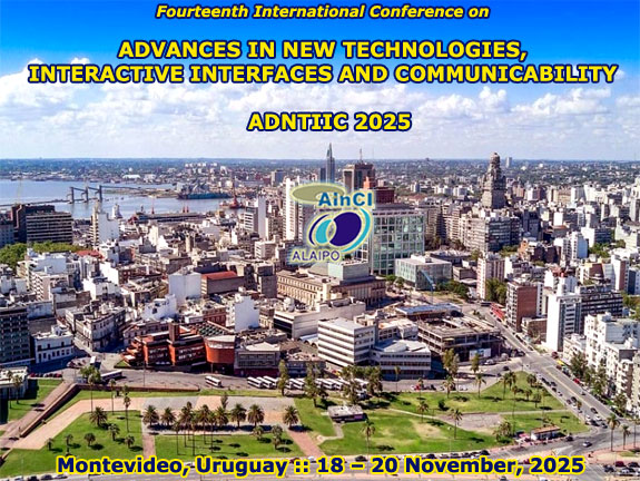 14th International Conference on Advances in New Technologies, Interactive Interfaces and Communicability (ADNTIIC 2025) :: Montevideo – Uruguay :: November 18 – 20, 2025